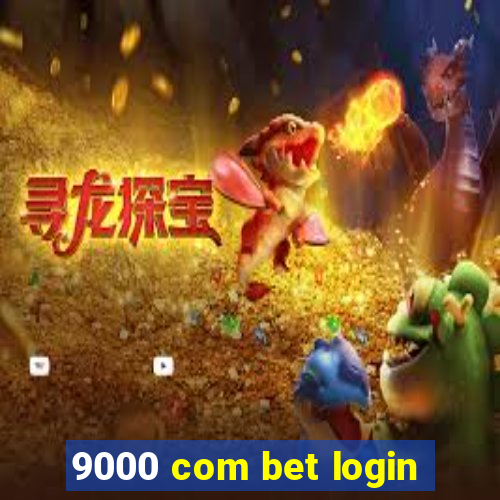 9000 com bet login